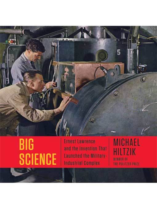 Title details for Big Science by Michael Hiltzik - Available